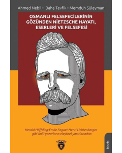 Osmanlı Felsefecilerinin Gözünden Nietzsche Hayatı, Eserleri ve Felsefesi