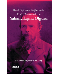 Rus Düşüncesi Bağlamında F. M. Dostoyevski'de Yabancılaşma Olgusu