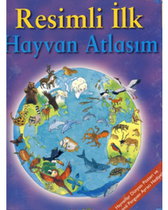 Resimli İlk Hayvan Atlasım (Ciltli)