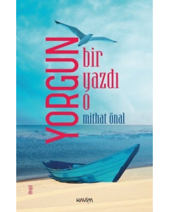 Yorgun Bir Yazdı O