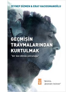 Geçmişin Travmalarından Kurtulmak