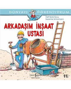 Dünyayı Öğreniyorum - Arkadaşım İnşaat Ustası