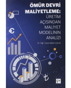 Ömür Devri Maliyetleme: Üretim Açısından Maliyet Modelinin Analizi