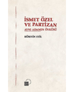 İsmet Özel ve Partizan - Aynı Adamın Öyküsü