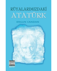 Rüyalarımızdaki Atatürk