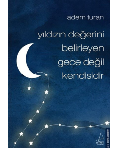 Yıldızın Değerini Belirleyen Gece Değil Kendisidir