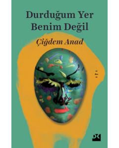 Durduğum Yer Benim Değil