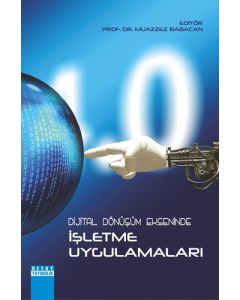 Dijital Dönüşüm Ekseninde İşletme Uygulamaları