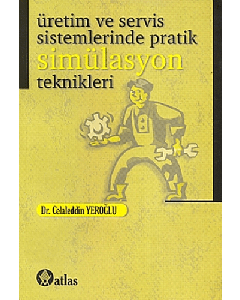 Üretim ve Servis Sistemlerinde Pratik Simülasyon Teknikleri