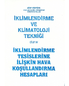 İklimlendirme ve Klimatoloji Tekniği Cilt 4 - İklimlendirme Tesislerine İlişkin Hava Koşullandırma Hesapları