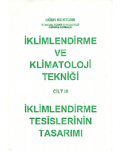 İklimlendirme ve Klimatoloji Tekniği Cilt 3 - İklimlendirme Tesislerinin Tasarımı