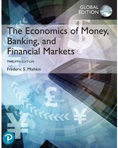 The Economics of Money - Banking and Financial Markets plus Pearson MyLab Economics 