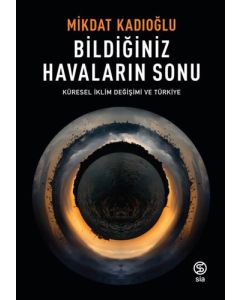 Bildiğiniz Havaların Sonu - Küresel İklim Değişimi ve Türkiye
