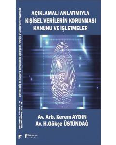 Açıklamalı Anlatımıyla Kişisel Verilerin Korunması Kanunu ve İşletmeler