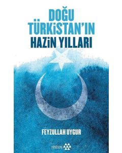Doğu Türkistan'ın Hazin Yılları