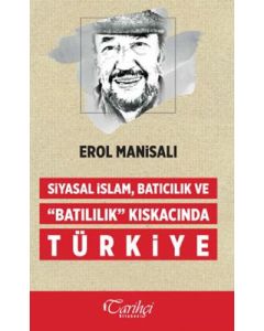 Siyasal İslam, Batıcılık ve "Batılılık" Kıskacında Türkiye