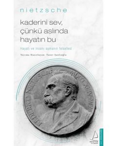 Kaderini Sev, Çünkü Aslında Hayatın Bu - Nietzsche