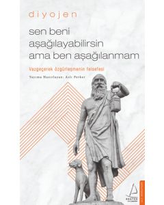 Sen Beni Aşağılayabilirsin Ama Ben Aşağılanmam - Diyojen