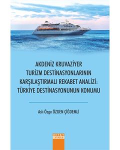Akdeniz Kruvaziyer Turizm Destinasyonlarının Karşılaştırmalı Rekabet Analizi Türkiye Destinasyonunun Konumu