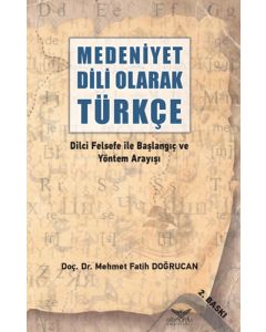 Medeniyet Dili Olarak Türkçe Dilci Felsefe ile Başlangıç ve Yöntem Arayışı