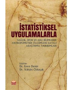 İstatistiksel Uygulamalarla Sağlık, Spor ve Adli Bilimlerde Antropometrik Ölçümlere Dayalı Araştırma Tasarımları