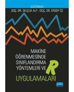 Makine Öğrenmesinde Sınıflandırma Yöntemleri ve R Uygulamaları