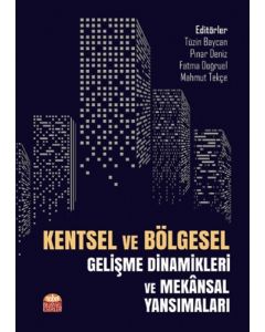 Kentsel ve Bölgesel Gelişme Dinamikleri ve Mekansal Yansımları