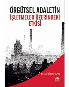 Örgütsel Adaletin İşletmeler Üzerindeki Etkisi
