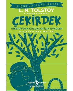 Çekirdek - Tolstoy’dan Çocuklar İçin Öyküler (Kısaltılmış Metin)