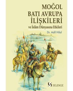 Moğol-Batı Avrupa İlişkileri ve İslam Dünyasına Etkileri