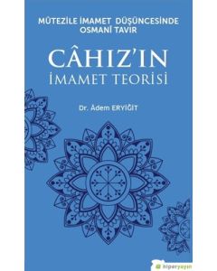 Mutezile İmamet Düşüncesinde Osmani Tavır - Cahız’ın İmamet Teorisi