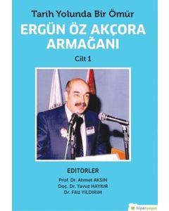 Tarih Yolunda Bir Ömür Ergün Öz Akçora Armağanı Cilt - 1