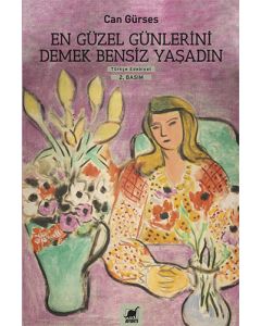 En Güzel Günlerini Demek Bensiz Yaşadın