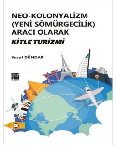 Neo- Kolonyalizm (Yeni Sömürgecilik) Aracı Olarak Kitle Turizmi