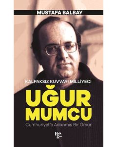 Kalpaksız Kuvvayı Milliyeci Uğur Mumcu