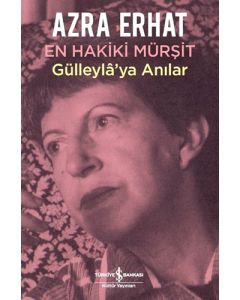 En Hakiki Mürşit Gülleyla'ya Anılar