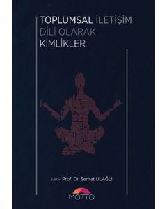 Toplumsal İletişim Dili Olarak Kimlikler