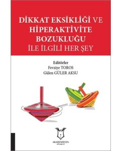 Dikkat Eksikliği ve Hiperaktivite Bozukluğu ile İlgili Her Şey