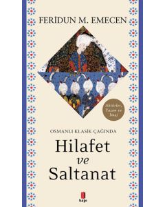 Osmanlı Klasik Çağında Hilafet ve  Saltanat