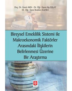 Bireysel Emeklilik Sistemi ve Makroekonomik Faktörler Arasındaki İlişkilerin Belirlenmesi Üzerine Bir Araştırma