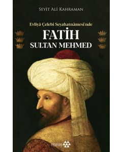 Evliya Çelebi Seyahatnamesi’nde Fatih Sultan Mehmed
