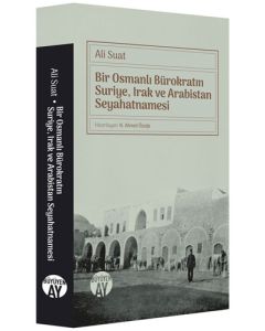 Bir Osmanlı Bürokratın Suriye, Irak ve Arabistan Seyahatnamesi