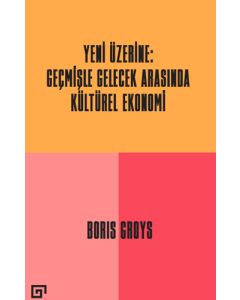 Yeni Üzerine: Geçmişle Gelecek Arasında Kültürel Ekonomi
