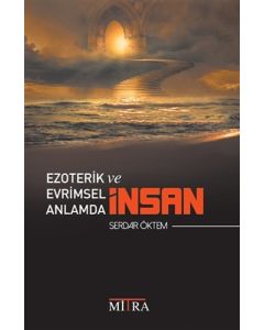 Ezoterik ve Evrimsel Anlamda İnsan