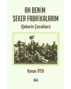 Ah Benim Şeker Fabrikalarım