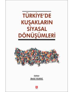 Türkiye'de Kuşakların Siyasal Dönüşümleri