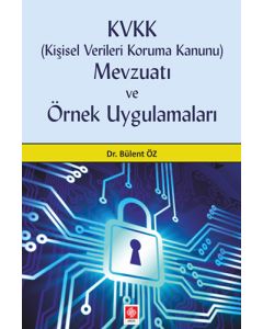 KVKK (Kişisel Verileri Koruma Kanunu) Mevzuatı ve Örnek Uygulamaları