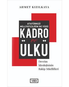 Atatürkçü Milliyetçiliğin İki Yüzü: Kadro ve Ülkü