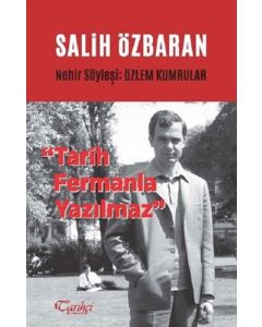 Salih Özbaran - Tarih Fermanla Yazılmaz