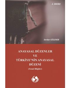 Anayasal Düzenler ve Türkiye'nin Anayasal Düzeni
